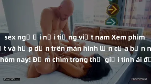 sex người nổi tiếng việt nam Xem phim JAV vietsub mới nhất và hấp dẫn trên màn hình lớn của bạn ngay hôm nay! Đắm chìm trong thế giới tình ái đầy nóng bỏng và kích thích.