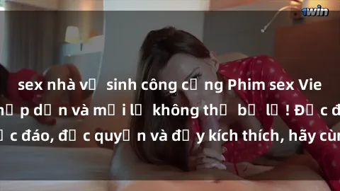 sex nhà vệ sinh công cộng Phim sex Vietsub: Trải nghiệm hấp dẫn và mới lạ không thể bỏ lỡ! Độc đáo, độc quyền và đầy kích thích, hãy cùng khám phá ngay!