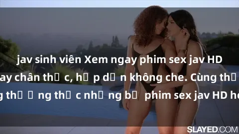 jav sinh viên Xem ngay phim sex jav HD với những cảnh quay chân thực, hấp dẫn không che. Cùng thưởng thức những bộ phim sex jav HD hot nhất hiện nay!