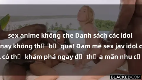 sex anime không che Danh sách các idol JAV hot nhất hiện nay không thể bỏ qua! Đam mê sex jav idol có thể khám phá ngay để thỏa mãn nhu cầu giải trí của mình!